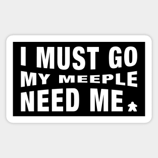 Meeples I Must Go My Meeple Need Me - Board Games Tabletop Geek and Nerd Sticker